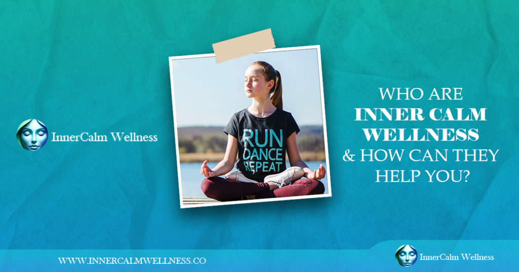 Who is Inner Calm Wellness and How Can They Help You