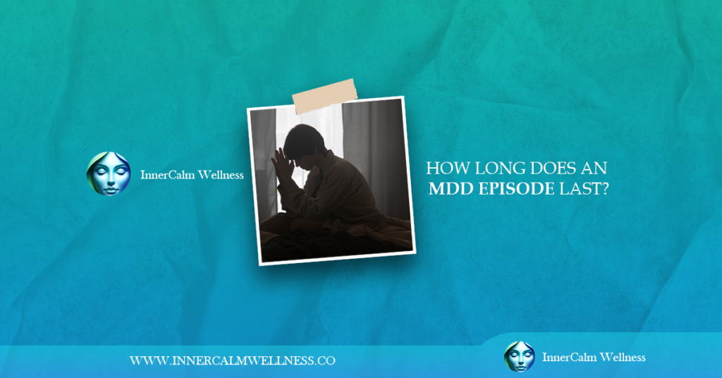 How Long Does an MDD Episode Last