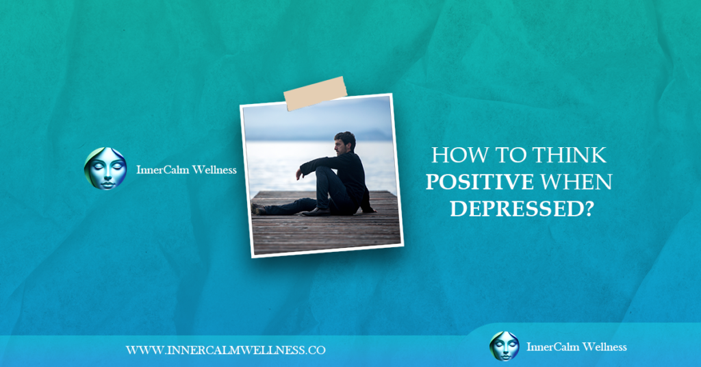 how to think positive when depressed